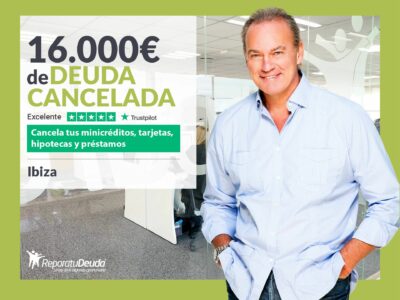 Repara tu Deuda Abogados cancela 16.000€ en Ibiza (Baleares) con la Ley de Segunda Oportunidad