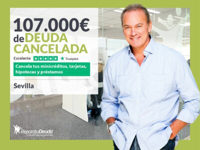 Repara tu Deuda Abogados cancela 107.000€ en Sevilla (Andalucía) con la Ley de Segunda Oportunidad