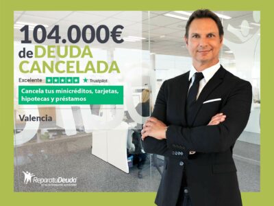 Repara tu Deuda Abogados cancela 104.000€ en Valencia con la Ley de Segunda Oportunidad